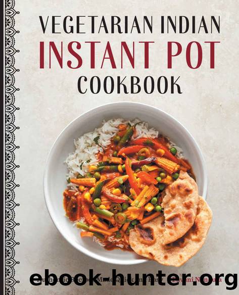 Vegetarian Indian Instant Pot Cookbook: Authentic Recipes Made Quick and Easy by Pavani Nandula