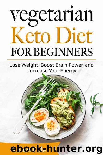 Vegetarian Keto Diet for Beginners: Lose Weight, Boost Brain Power, and Increase Your Energy by Karen Cole