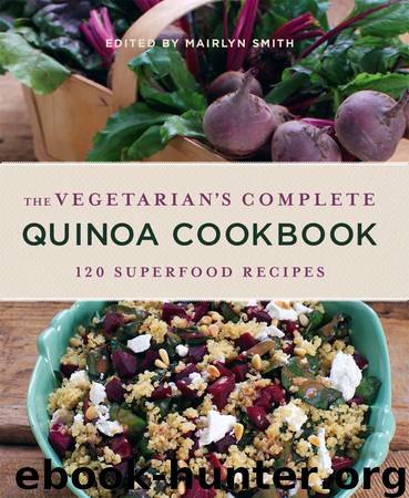 Vegetarian's Complete Quinoa Cookbook, The by Smith Mairlyn