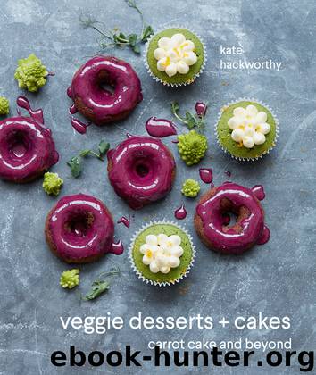 Veggie Desserts + Cakes by Kate Hackworthy