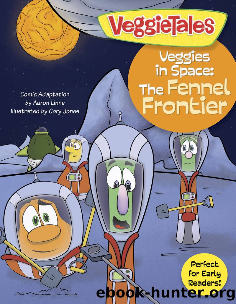 Veggies in Space by Big Idea Entertainment LLC & Cory Jones & Aaron Linne