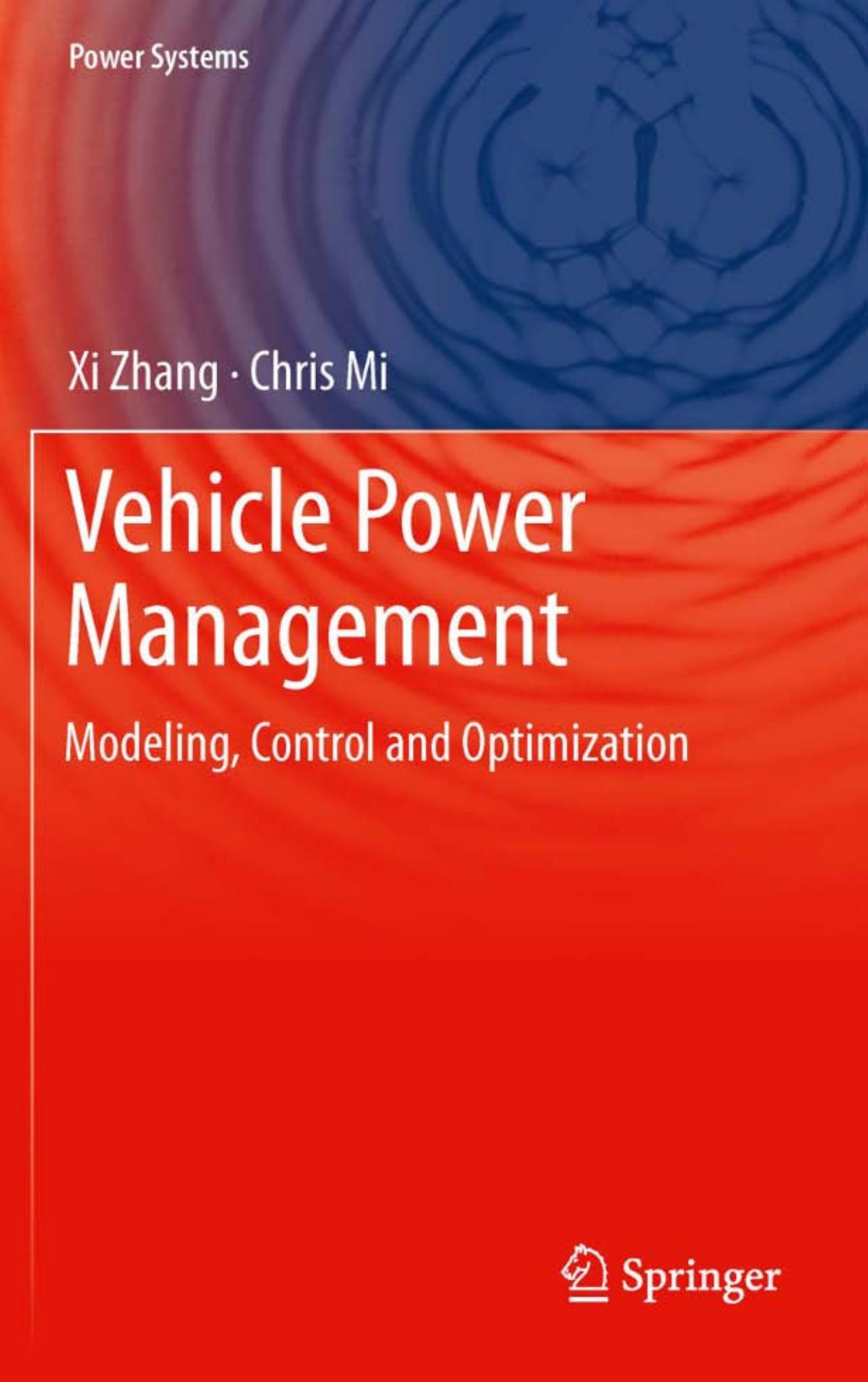 Vehicle Power Management: Modeling, Control and Optimization by Xi Zhang Chris Mi (auth.)