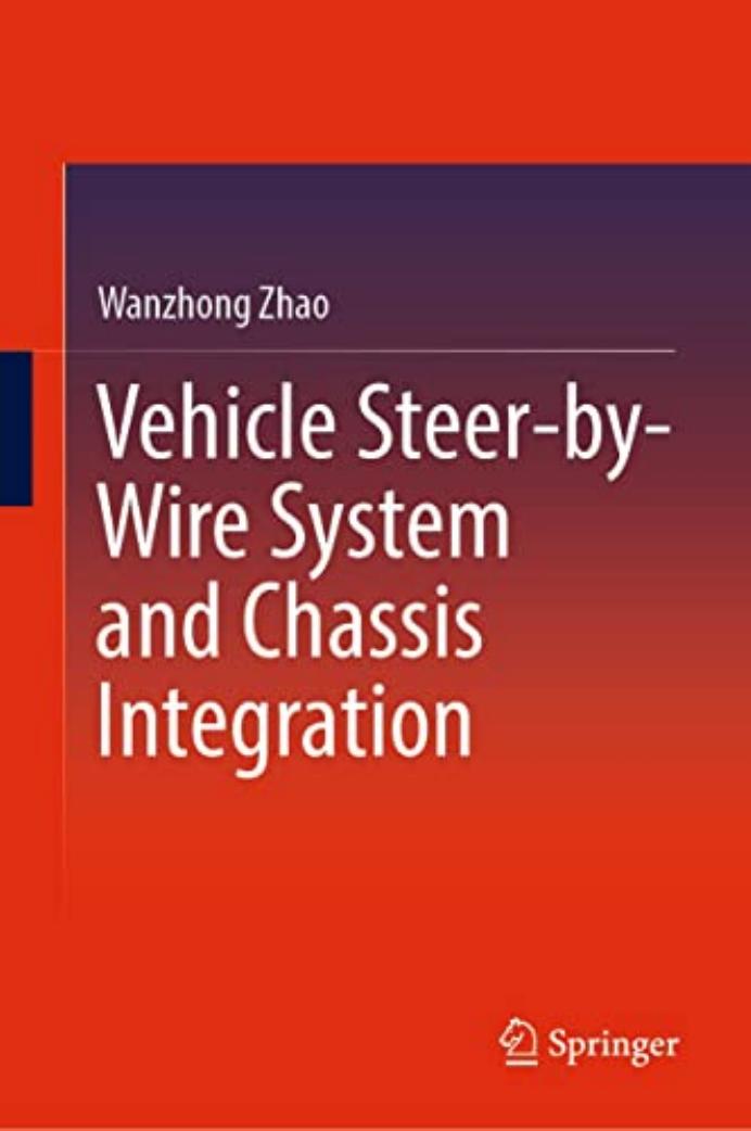 Vehicle Steer-by-Wire System and Chassis Integration by Wanzhong Zhao