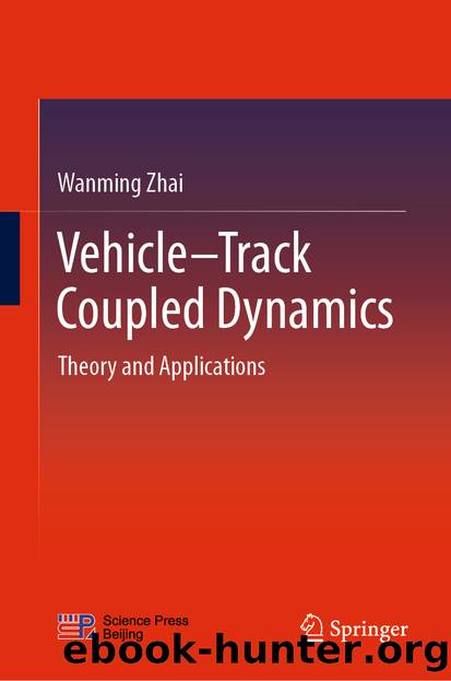 Vehicle–Track Coupled Dynamics by Wanming Zhai
