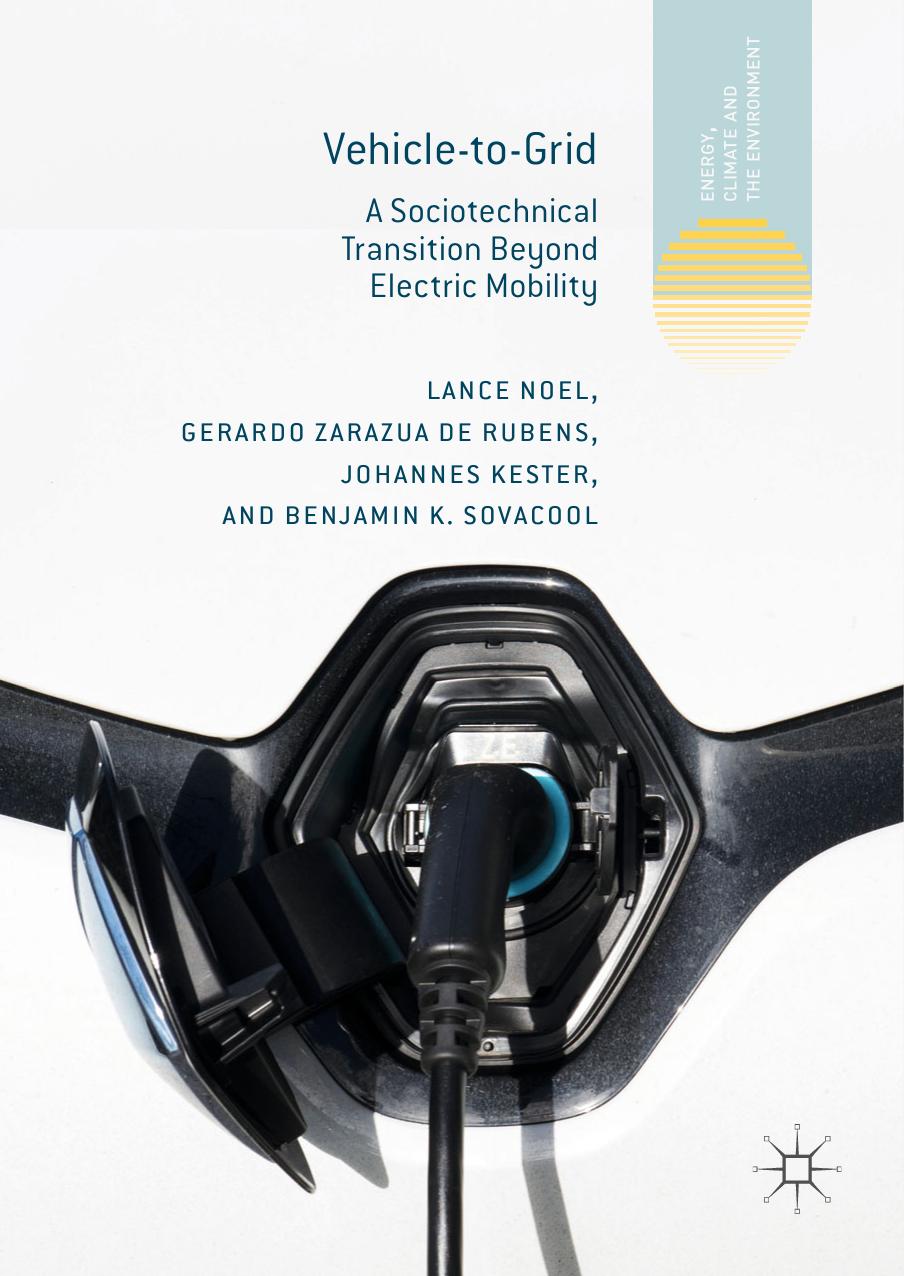 Vehicle-to-Grid: A Sociotechnical Transition Beyond Electric Mobility by Lance Noel Gerardo Zarazua de Rubens Johannes Kester Benjamin K. Sovacool