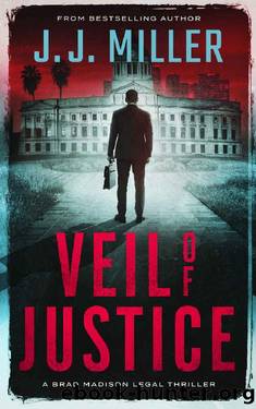 Veil of Justice: A Legal Thriller (Brad Madison Legal Thriller Series Book 5) by J.J. Miller