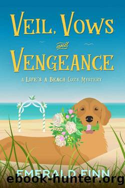 Veil, Vows and Vengeance (A Life's a Beach Cozy Mystery Book 2) by Emerald Finn