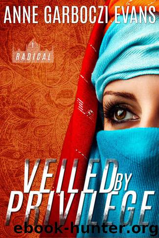 Veiled By Privilege (Radical Book 1) by Evans Anne Garboczi