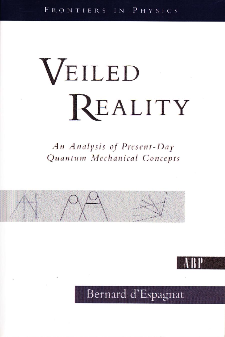 Veiled Reality: An Analysis of Present-Day Quantum Mechanical Concepts by Unknow