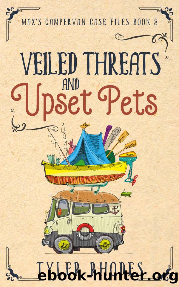 Veiled Threats and Upset Pets (Max's Campervan Case Files Book 8) by Tyler Rhodes
