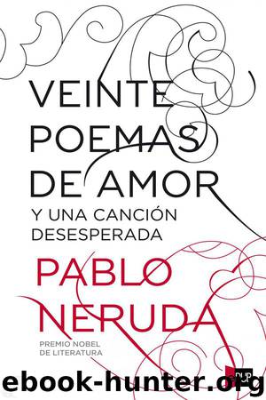 Veinte poemas de amor y una canción desesperada by Pablo Neruda
