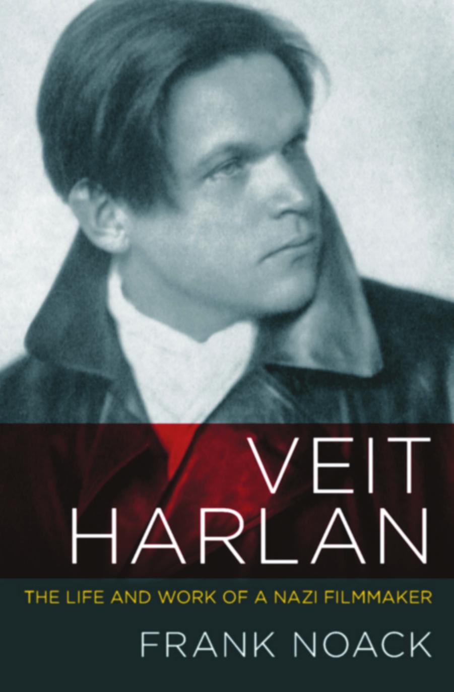 Veit Harlan: The Life and Work of a Nazi Filmmaker by Frank Noack