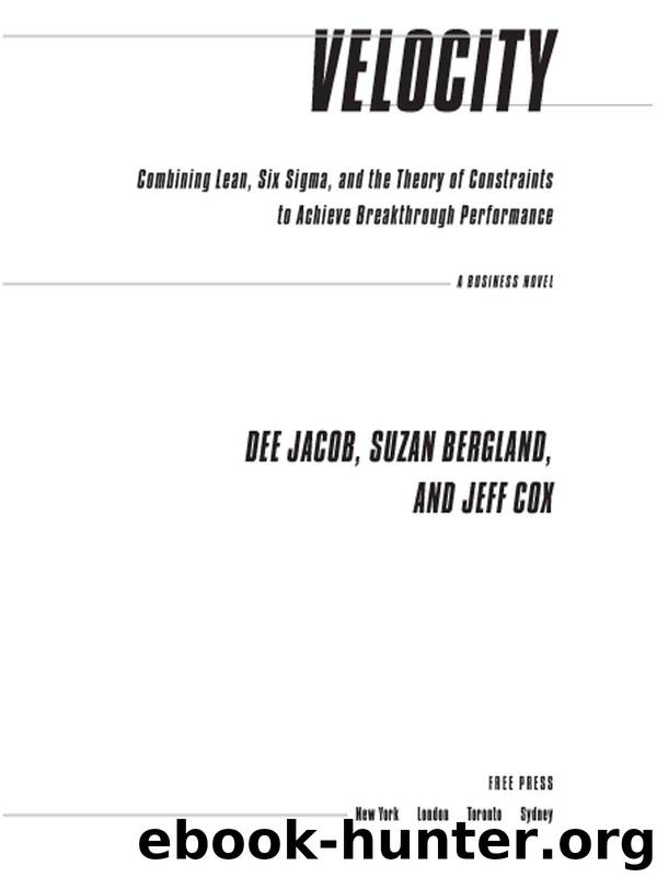 Velocity: Combining Lean, Six Sigma and the Theory of Constraints to Achieve Breakthrough Performance - A Business Novel by Dee Jacob & Suzan Bergland & Jeff Cox