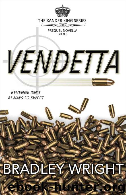 Vendetta: Prequel Novella (The Xander King Series) by Bradley Wright
