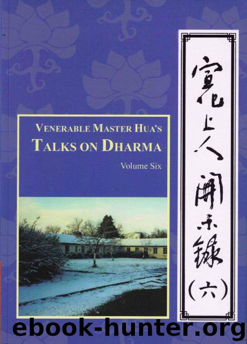 Venerable Master Hua's Talks on Dharma: Volume Six by Hsuan Hua