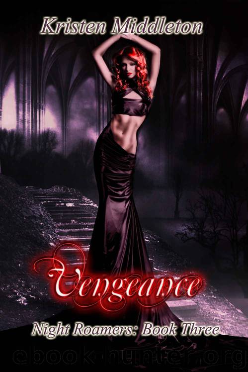 Vengeance (Night Roamers - Book Three) A Vampire Romance and Adventure by Kristen Middleton & K.L. Middleton