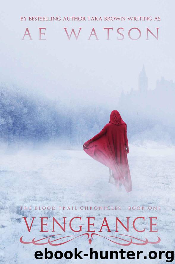 Vengeance (The Blood Trail Chronicles Book 1) by Brown Tara & Watson AE