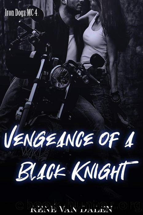 Vengeance Of A Black Knight (Iron Dogz MC, #4) by René Van Dalen