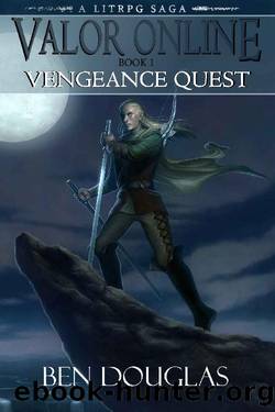 Vengeance Quest: A LitRPG Saga (Valor Online Book 1) by Ben Douglas