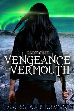 Vengeance and Vermouth: Part One (Zyan Star Book 3) by A.A. Chamberlynn
