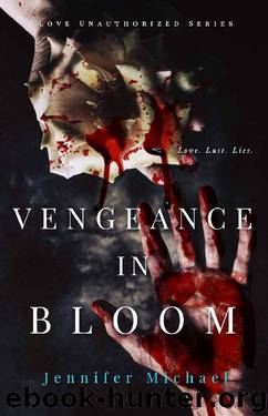 Vengeance in Bloom (The Love Unauthorized Series Book 2) by Jennifer Michael
