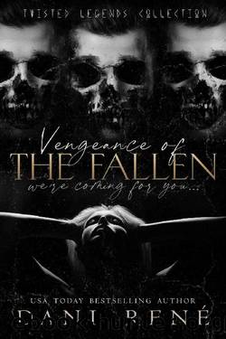 Vengeance of The Fallen: A Dark, Reverse Harem Romance (Twisted Legends Collection Book 1) by Dani René