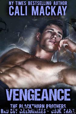 Vengeance: A Bad Boy Billionaire Romance (The Blackthorn Brothers Book 3) by Cali MacKay