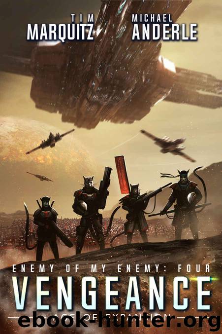 Vengeance: An Alien Galactic Military Science Fiction Adventure (Enemy of my Enemy Book 4) by Tim Marquitz & Michael Anderle & Craig Martelle
