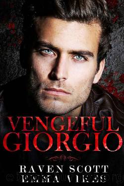 Vengeful Giorgio: A Dark Mafia Romance (The Cavettis and the Bonifacios Book 4) by Emma Vikes & Raven Scott