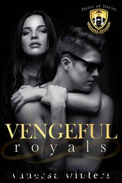 Vengeful Royals_A Dark College Bully Romance by Vanessa Winters