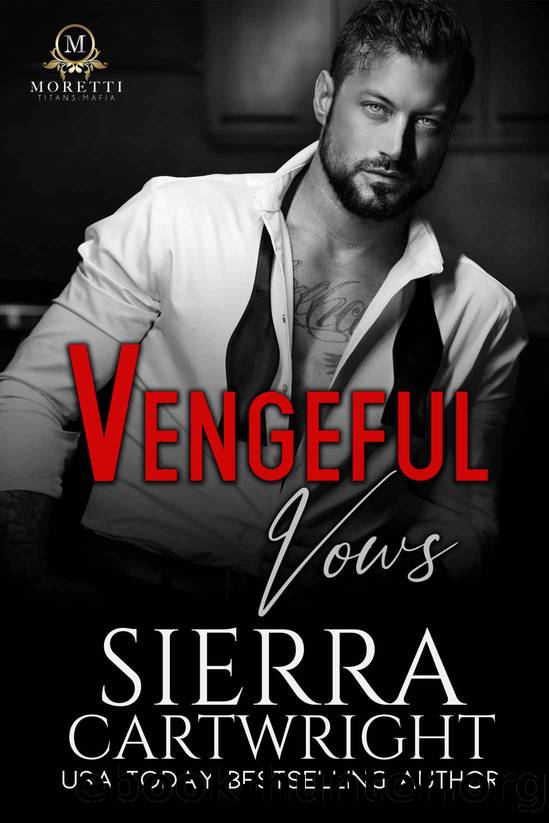 Vengeful Vows: A Forced Marriage Billionaire Romance (Titans: Moretti Mafia Book 1) by Sierra Cartwright