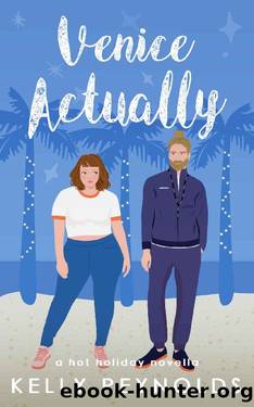 Venice Actually : a steamy roommates-to-lovers, fake dating holiday novella (Holidays in LA Book 2) by Kelly Reynolds