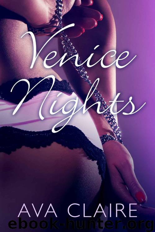 Venice Nights (His Submissive Series) (A Billionaire Romance) by Claire Ava
