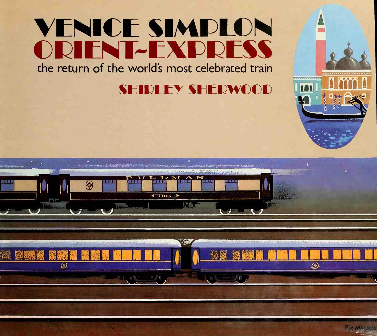 Venice Simplon Orient-Express: The Return of the Worldâs Most Celebrated Train by Shirley Sherwood