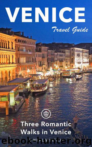 Venice Travel Guide (Unanchor) - Three Romantic Walks in Venice by Neal Winfield