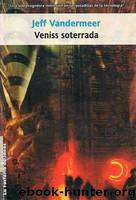 Veniss Soterrada by Jeff Vandermeer