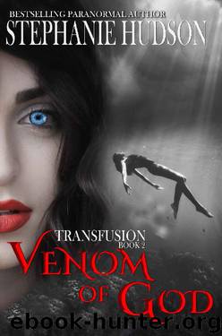 Venom Of God (Transfusion Book 2) by Stephanie Hudson