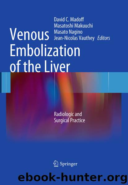 Venous Embolization of the Liver by David C. C. Madoff Masatoshi Makuuchi Masato Nagino & Jean-Nicolas Vauthey