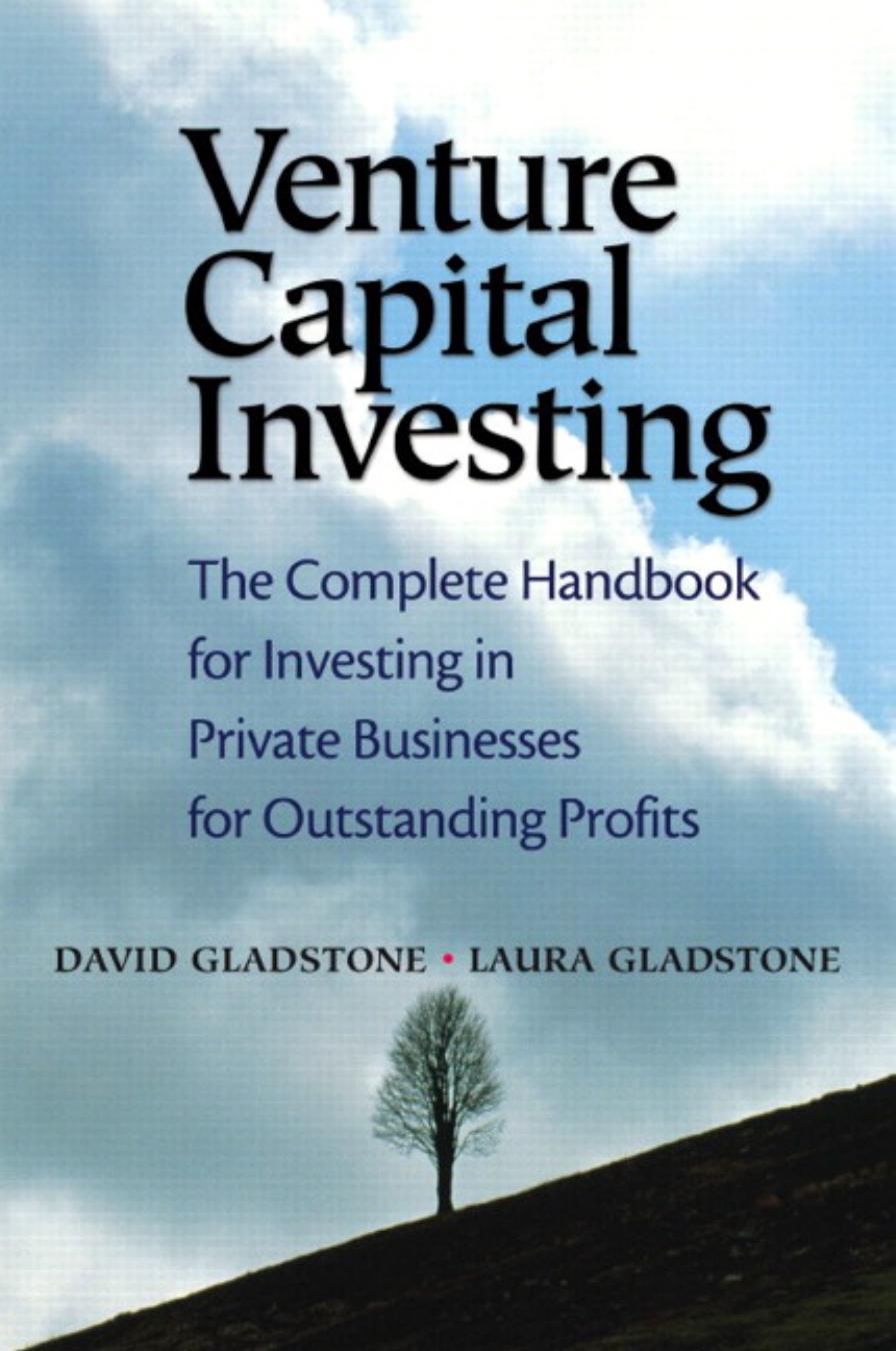Venture Capital Investing: The Complete Handbook for Investing in Private Businesses for Outstanding Profits by David Gladstone Laura Gladstone