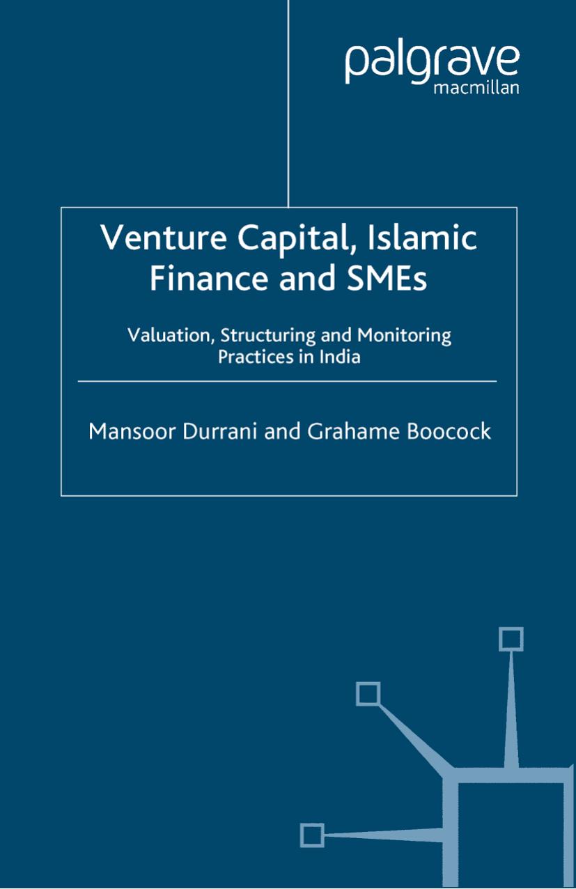 Venture Capital, Islamic Finance and SMEs: Valuation, Structuring and Monitoring Practices in India by Mansoor Durrani Grahame Boocock (auth.)