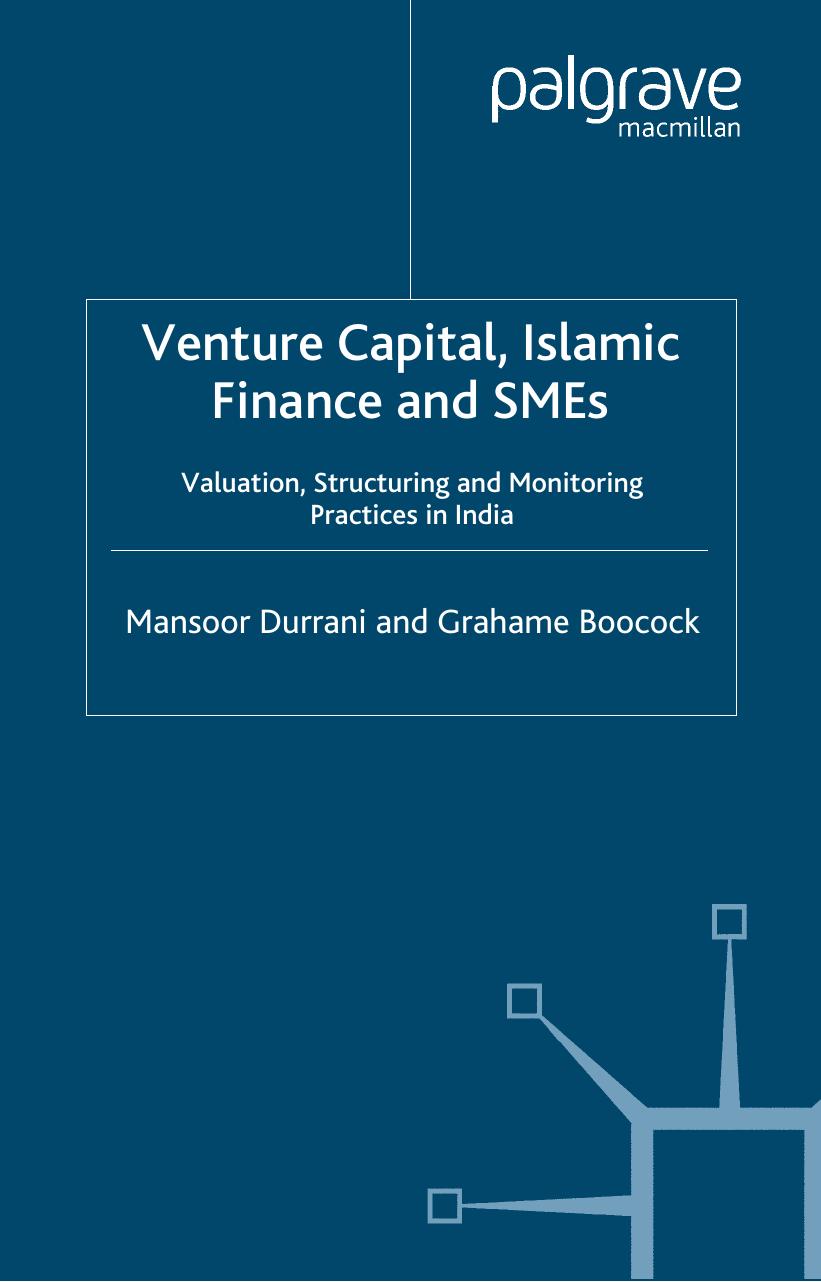 Venture Capital, Islamic Finance and SMEs: Valuation, Structuring and Monitoring Practices in India by Mansoor Durrani Grahame Boocock