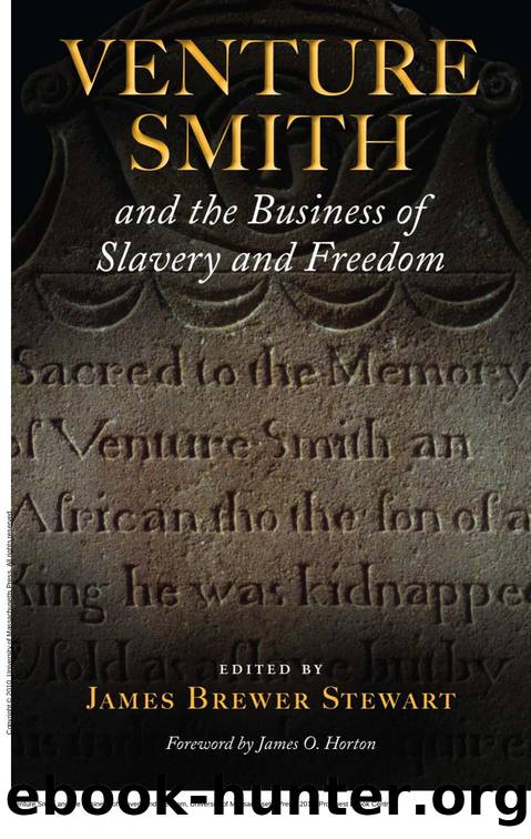 Venture Smith and the Business of Slavery and Freedom by James Brewer Stewart; James O. Horton