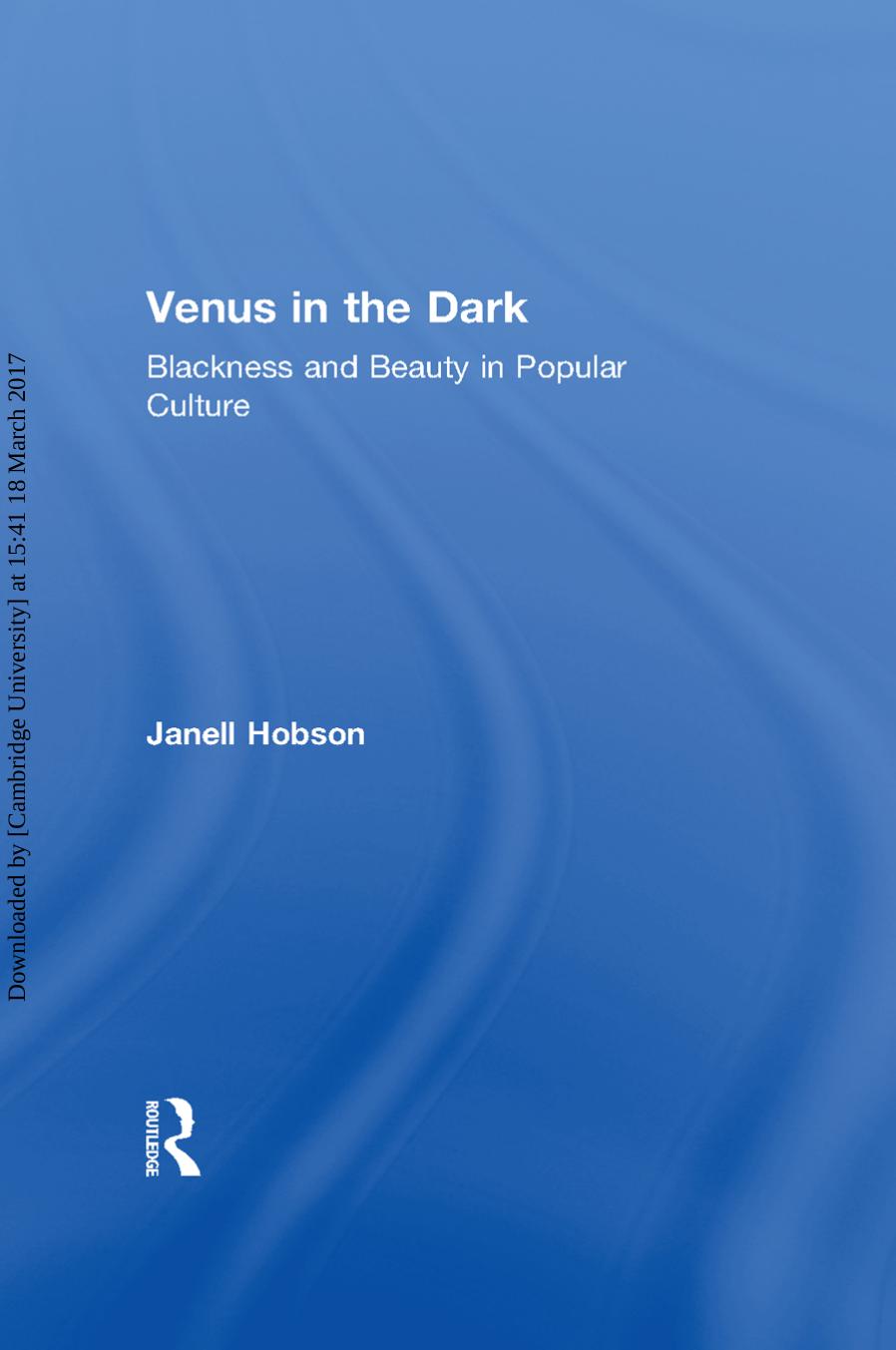 Venus in the Dark: Blackness and Beauty in Popular Culture by Janell Hobson