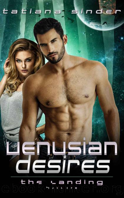 Venusian Desires: The Landing: Book One by Tatiana Sinder