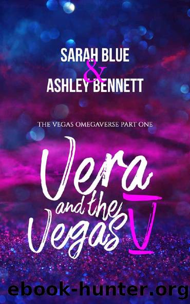 Vera and the Vegas V: The Vegas Omegaverse Part 1 by Sarah Blue & Ashley Bennett