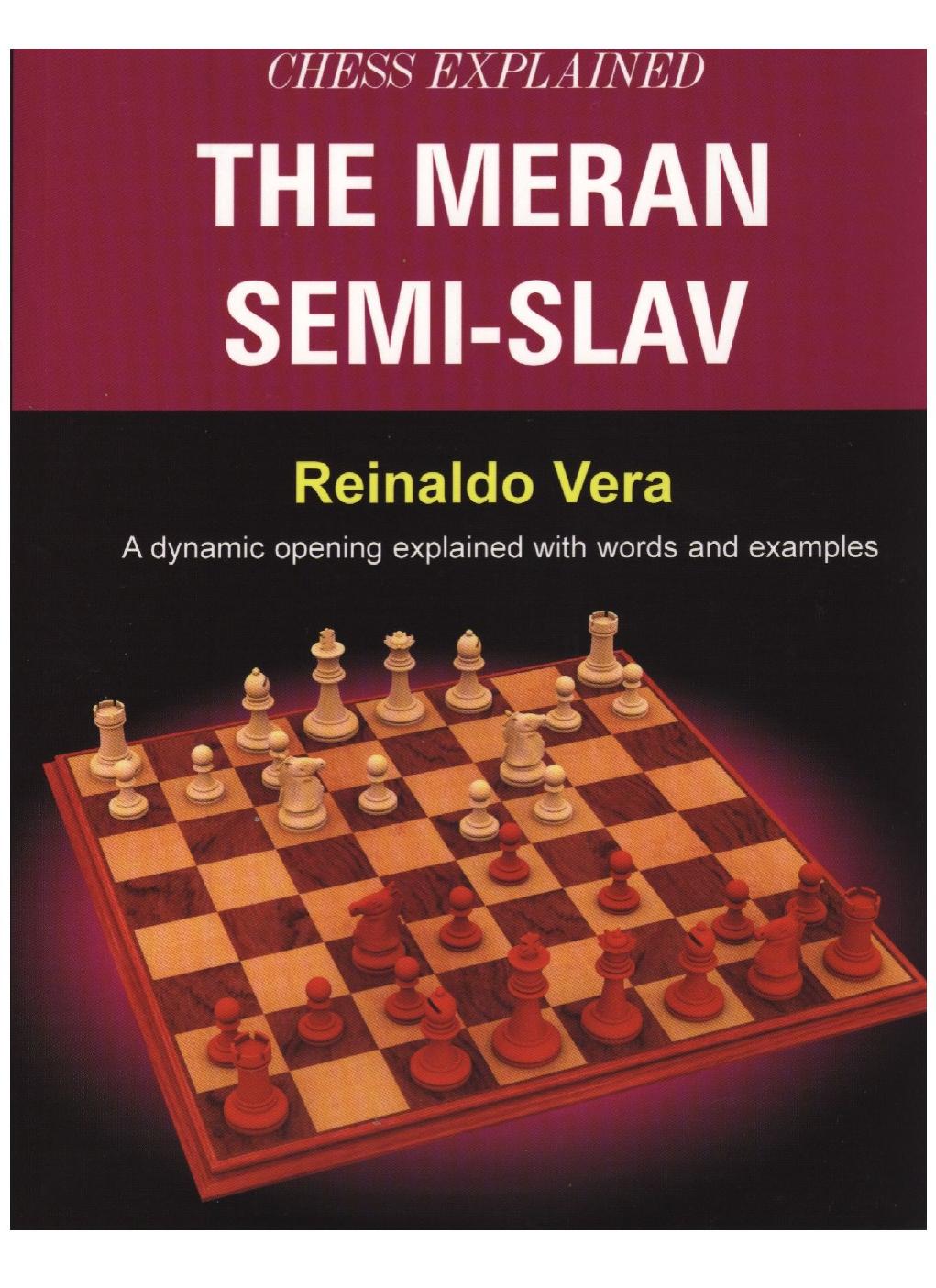 Vera, Reinaldo - Chess Explained by The Meran Semi-Slav