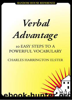 Verbal Advantage: Ten Easy Steps to a Powerful Vocabulary by Charles Harrington Elster
