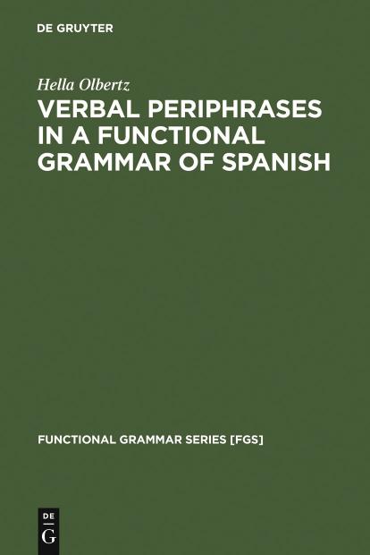 Verbal Periphrases in a Functional Grammar of Spanish by Hella Olbertz