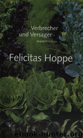 Verbrecher und Versager. by Felicitas Hoppe