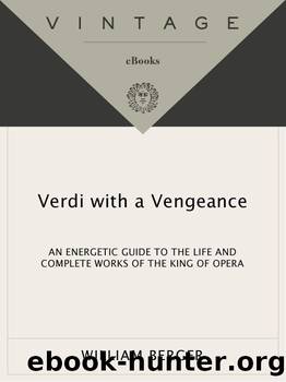 Verdi With a Vengeance: An Energetic Guide to the Life and Complete Works of the King of Opera (Vintage Original) by William Berger